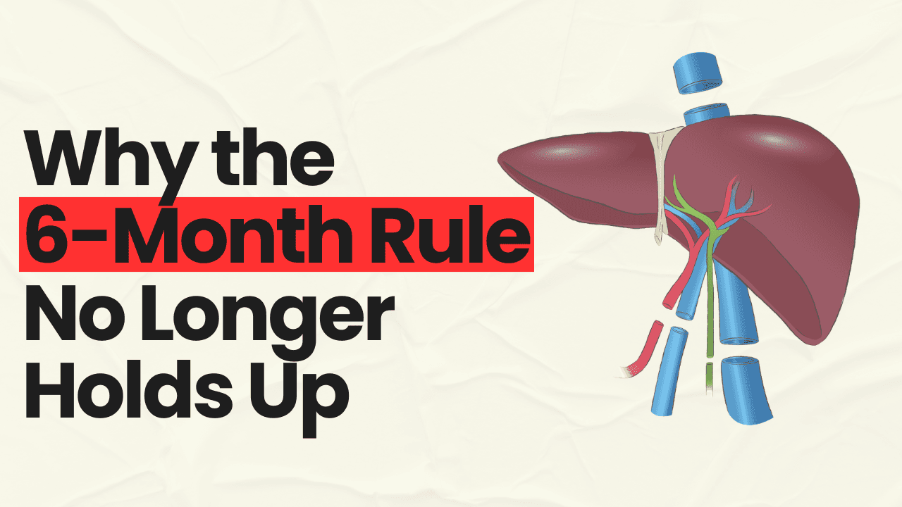 Why the 6-Month Rule No Longer Holds Up | Early Liver Transplantation for Alcoholic Hepatitis: